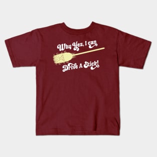 Why Yes, I can Drive A Stick! Kids T-Shirt